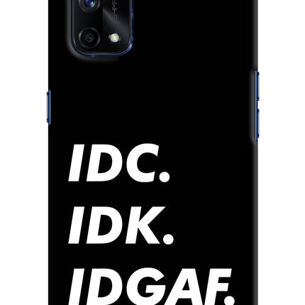 Idc Idk Idgaf Realme X7 Pro Hard Case Back Cover by Casekaro