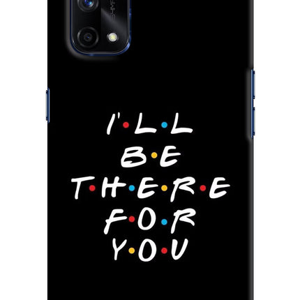 I'll Be There For You Realme X7 Pro Hard Case Back Cover by Casekaro