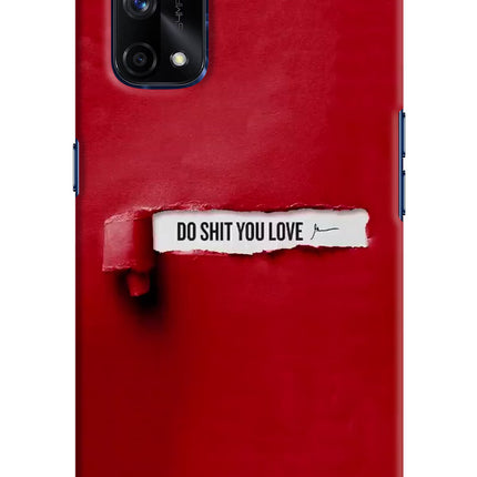 Do Shit You Love Realme X7 Pro Hard Case Back Cover by Casekaro