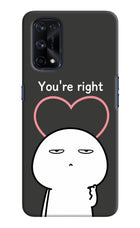 You're Right Realme X7 Pro Hard Case Back Cover by Casekaro