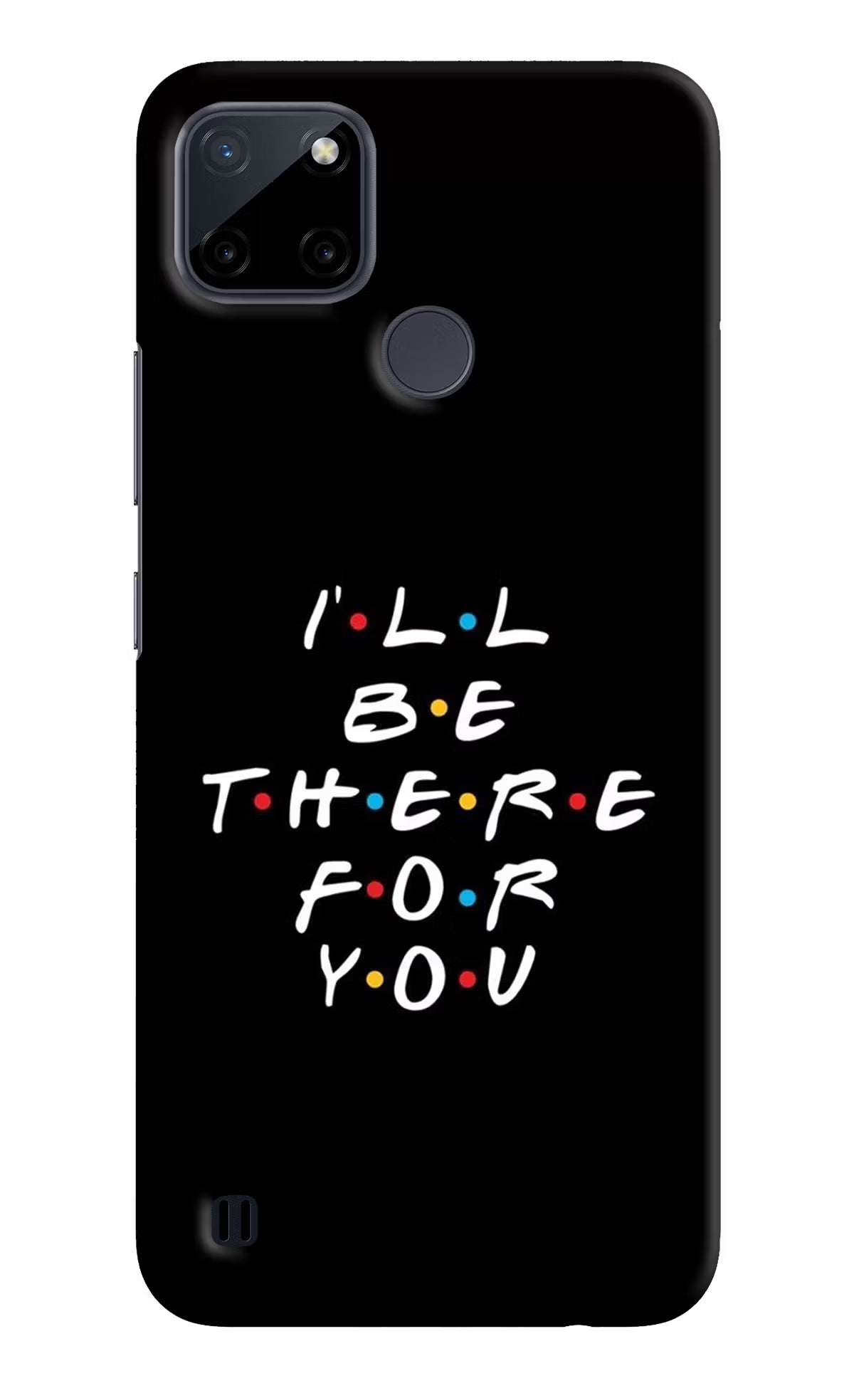 I'll Be There For You Realme C21Y/C25Y Hard Case Back Cover by Casekaro