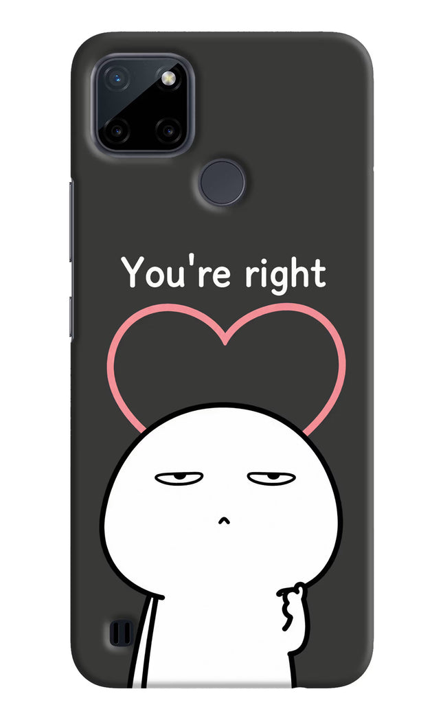 You're Right Realme C21Y/C25Y Hard Case Back Cover by Casekaro