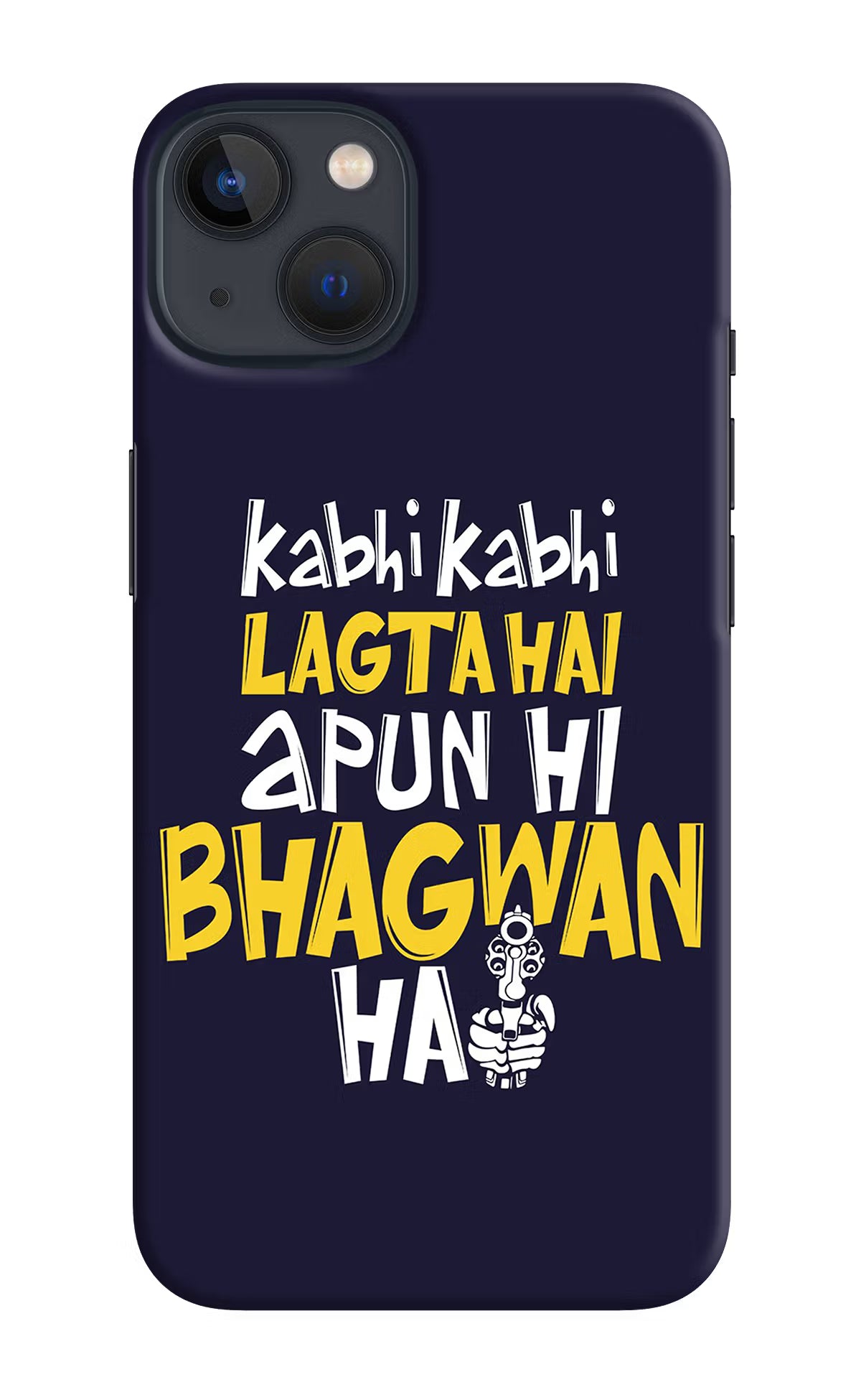 Kabhi Kabhi Lagta Hai Apun Hi Bhagwan Hai iPhone 13 Hard Case Back Cover by Casekaro
