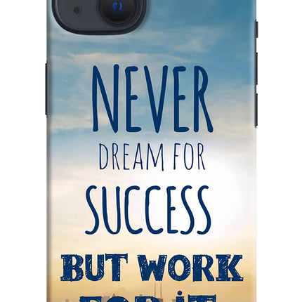 Never Dream For Success But Work For It iPhone 13 Hard Case Back Cover by Casekaro