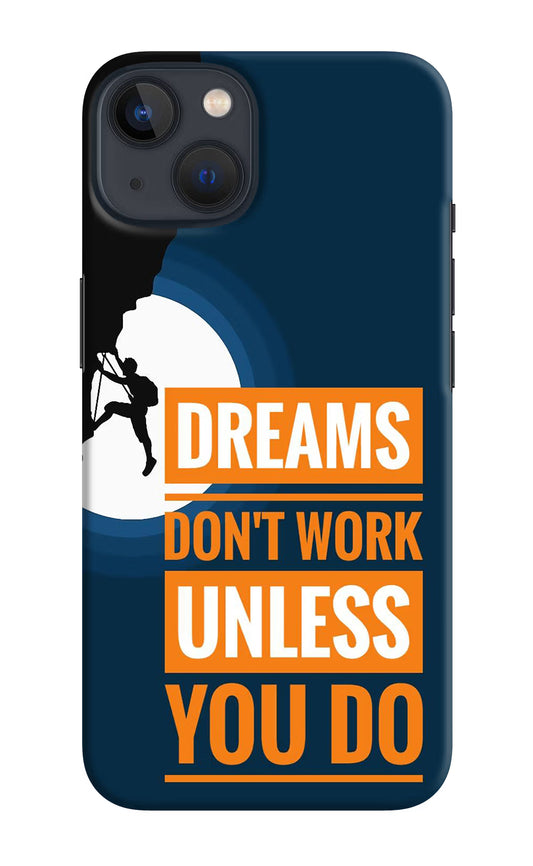 Dreams Don’T Work Unless You Do iPhone 13 Hard Case Back Cover by Casekaro