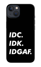Idc Idk Idgaf iPhone 13 Hard Case Back Cover by Casekaro