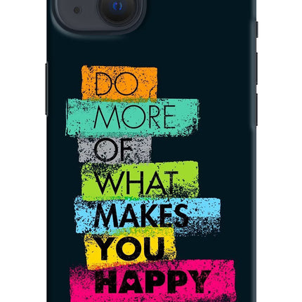Do More Of What Makes You Happy iPhone 13 Hard Case Back Cover by Casekaro