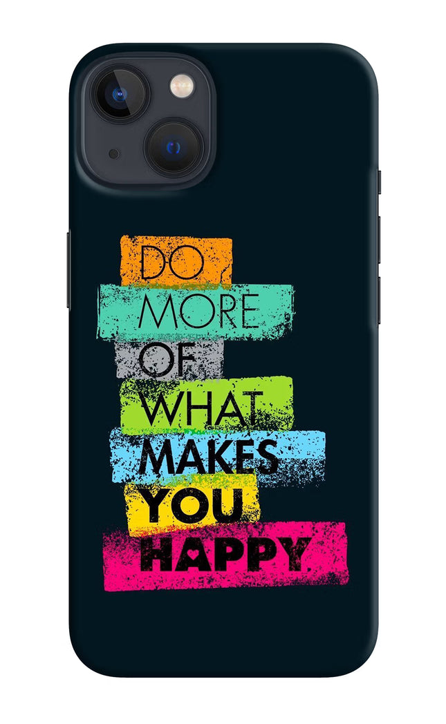 Do More Of What Makes You Happy iPhone 13 Hard Case Back Cover by Casekaro