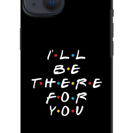 I'll Be There For You iPhone 13 Hard Case Back Cover by Casekaro