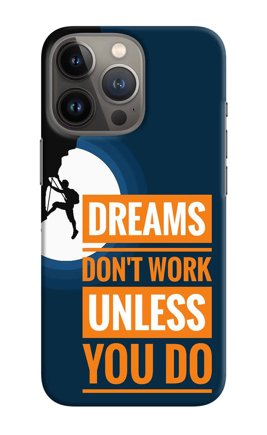 Dreams Don’T Work Unless You Do iPhone 13 Pro Hard Case Back Cover by Casekaro