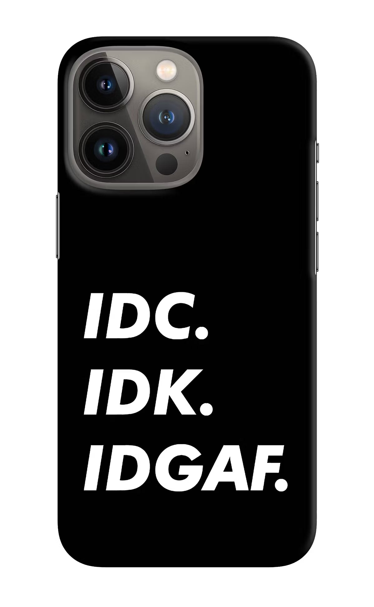 Idc Idk Idgaf iPhone 13 Pro Hard Case Back Cover by Casekaro