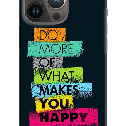 Do More Of What Makes You Happy iPhone 13 Pro Hard Case Back Cover by Casekaro