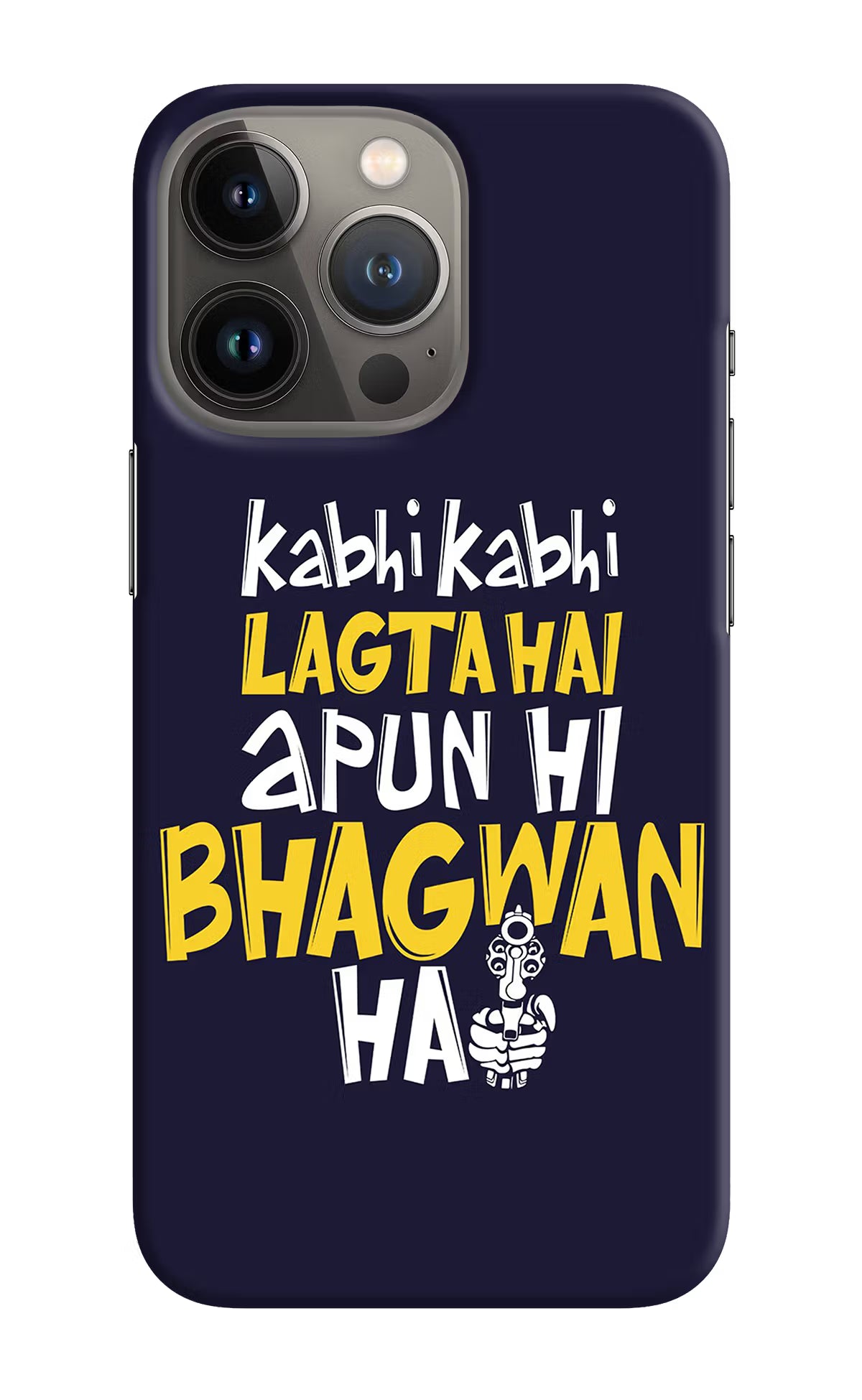Kabhi Kabhi Lagta Hai Apun Hi Bhagwan Hai iPhone 13 Pro Max Hard Case Back Cover by Casekaro