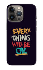 Everything Will Be Ok iPhone 13 Pro Max Hard Case Back Cover by Casekaro