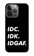 Idc Idk Idgaf iPhone 13 Pro Max Hard Case Back Cover by Casekaro