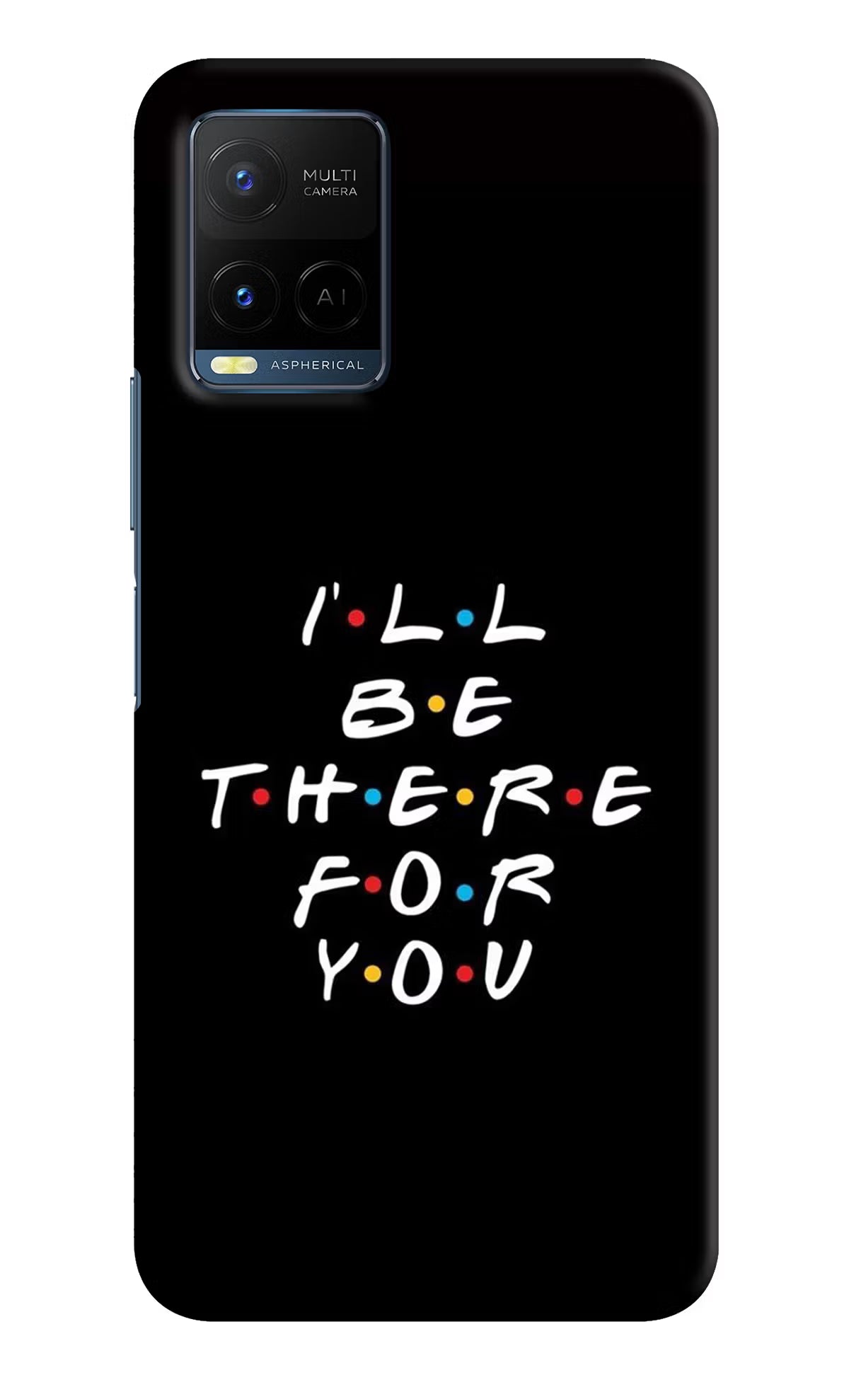 I'll Be There For You Vivo Y21/Y21s/Y33s Hard Case Back Cover by Casekaro