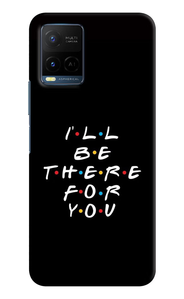 I'll Be There For You Vivo Y21/Y21s/Y33s Hard Case Back Cover by Casekaro
