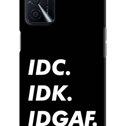 Idc Idk Idgaf Oppo A16 Hard Case Back Cover by Casekaro