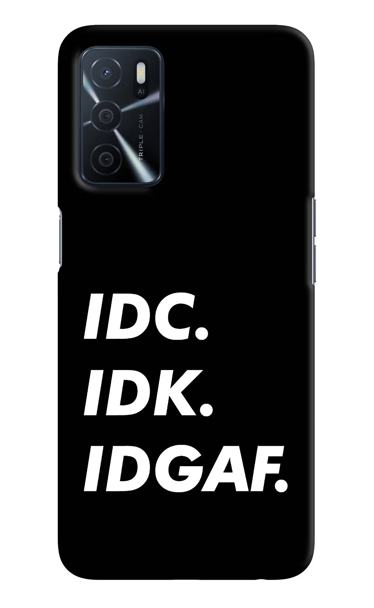 Idc Idk Idgaf Oppo A16 Hard Case Back Cover by Casekaro
