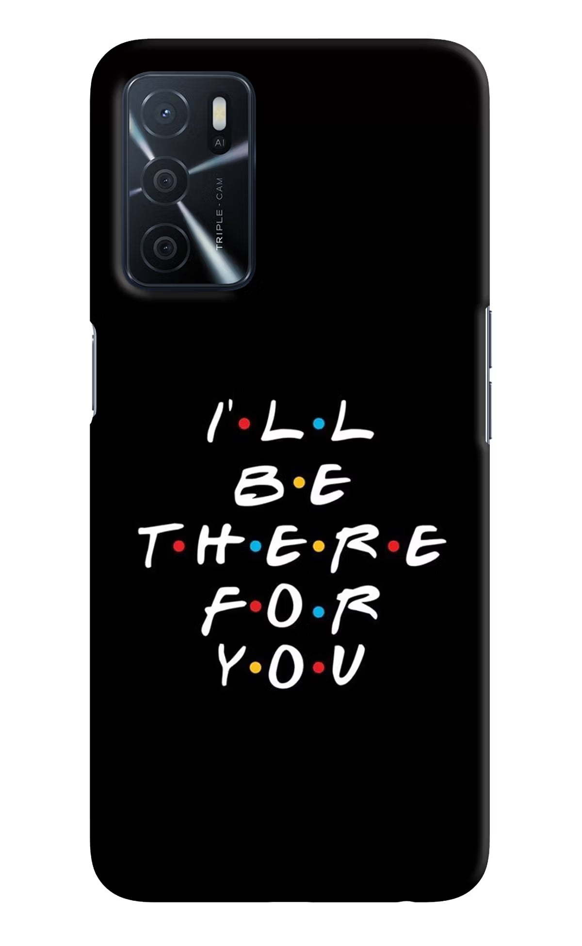 I'll Be There For You Oppo A16 Hard Case Back Cover by Casekaro