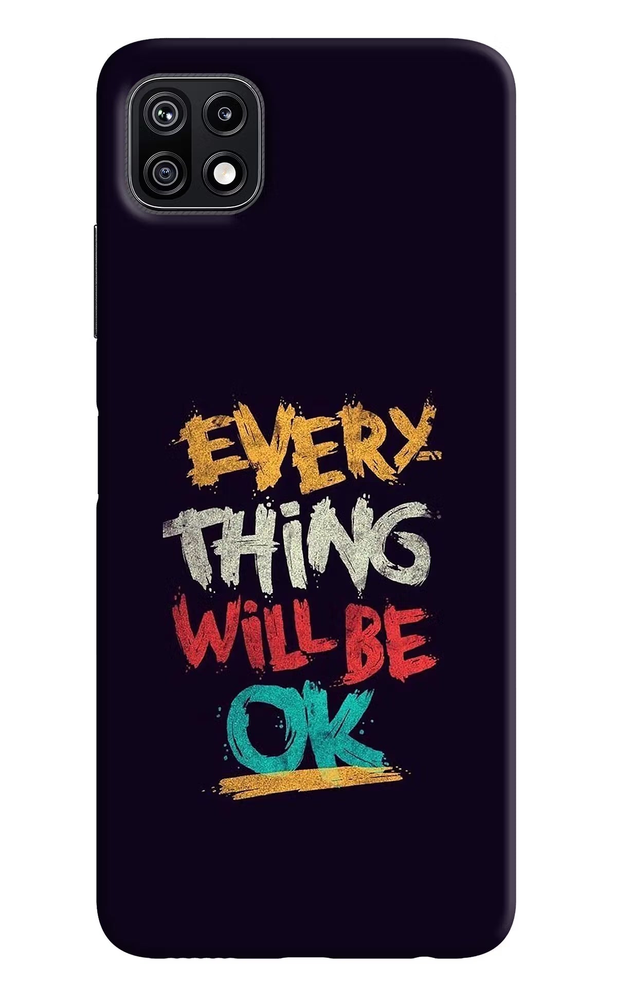 Everything Will Be Ok Samsung F42 5G Hard Case Back Cover by Casekaro