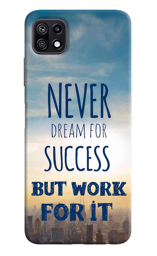 Never Dream For Success But Work For It Samsung F42 5G Hard Case Back Cover by Casekaro
