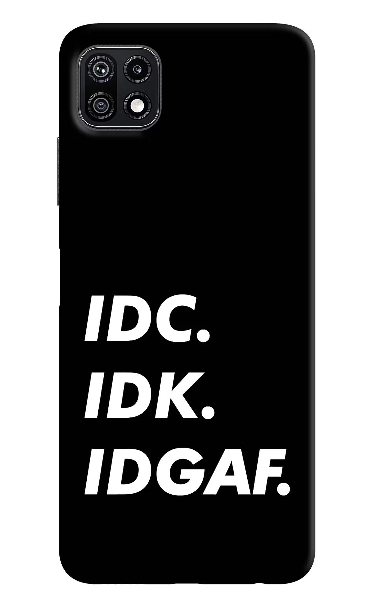 Idc Idk Idgaf Samsung F42 5G Hard Case Back Cover by Casekaro