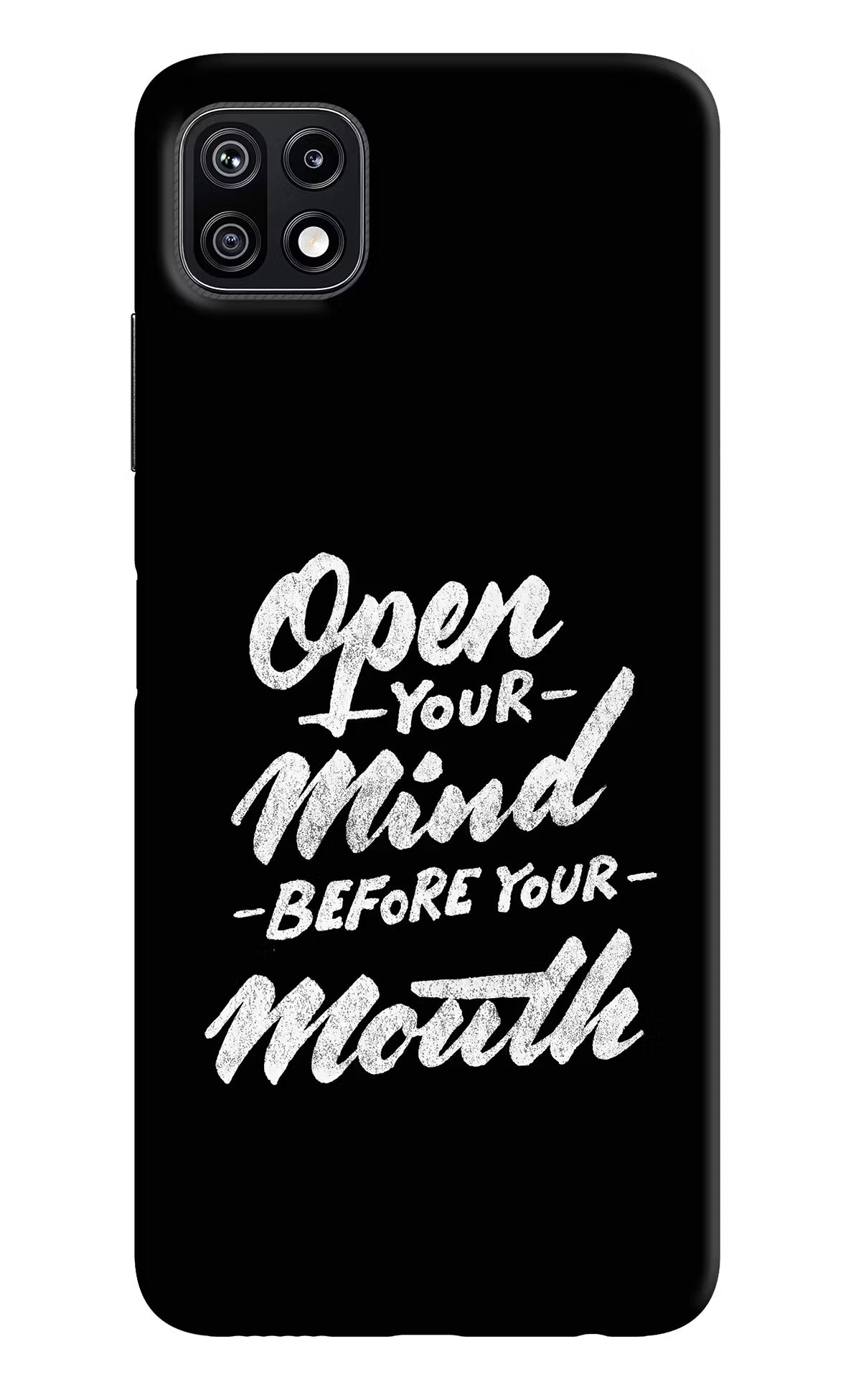 Open Your Mind Before Your Mouth Samsung F42 5G Hard Case Back Cover by Casekaro