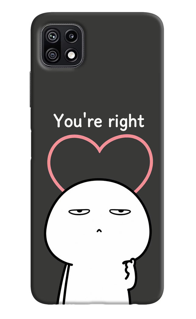 You're Right Samsung F42 5G Hard Case Back Cover by Casekaro