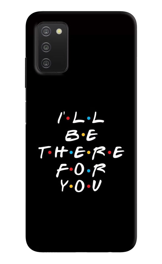 I'll Be There For You Samsung A03s Hard Case Back Cover by Casekaro