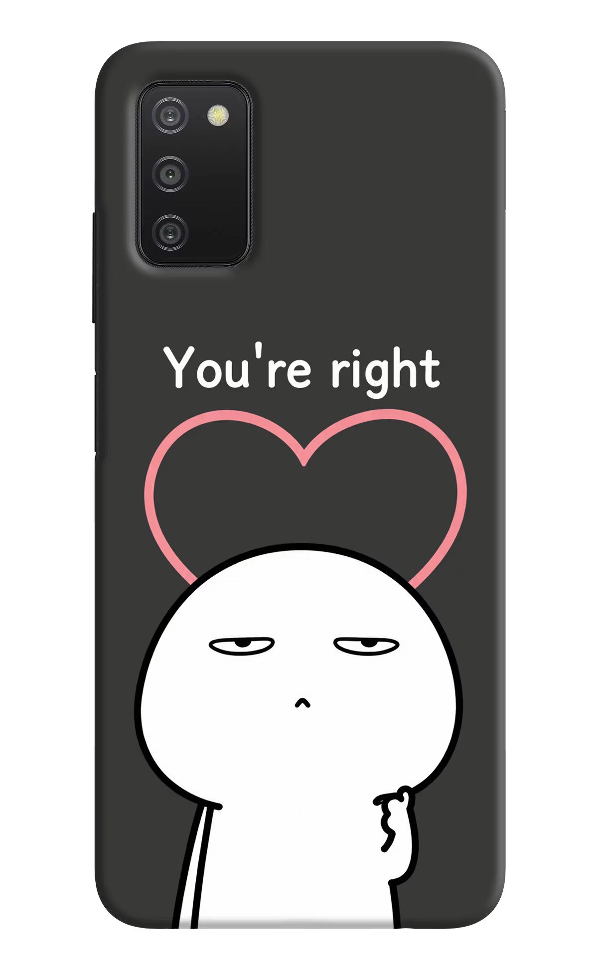 You're Right Samsung A03s Back Cover