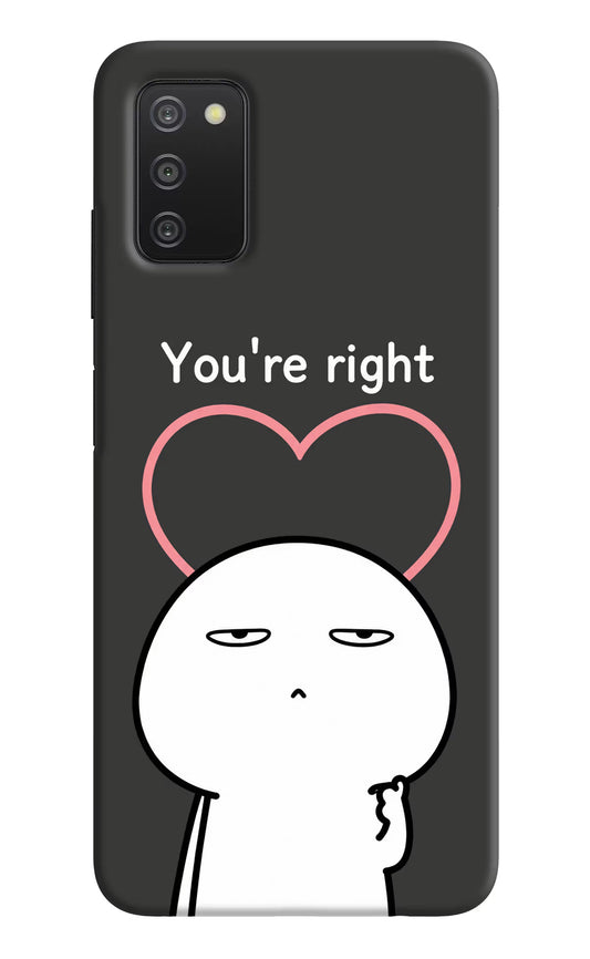 You're Right Samsung A03s Hard Case Back Cover by Casekaro