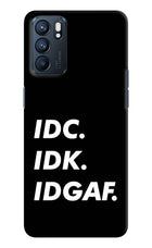 Idc Idk Idgaf Oppo Reno6 5G Hard Case Back Cover by Casekaro