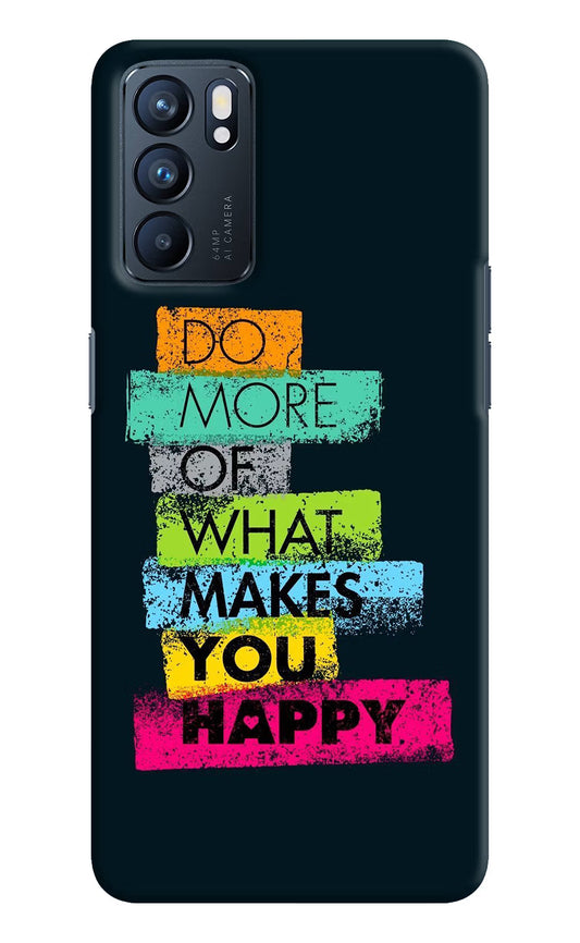 Do More Of What Makes You Happy Oppo Reno6 5G Hard Case Back Cover by Casekaro