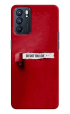 Do Shit You Love Oppo Reno6 5G Hard Case Back Cover by Casekaro