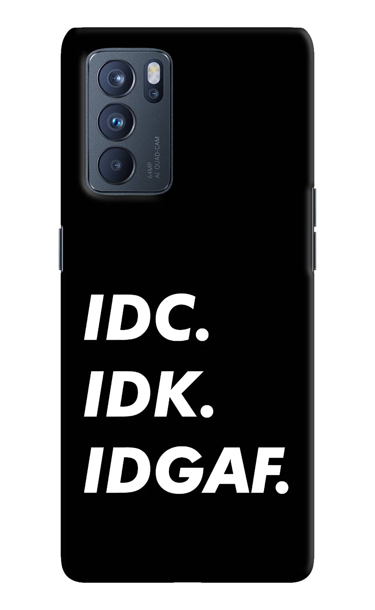 Idc Idk Idgaf Oppo Reno6 Pro 5G Hard Case Back Cover by Casekaro