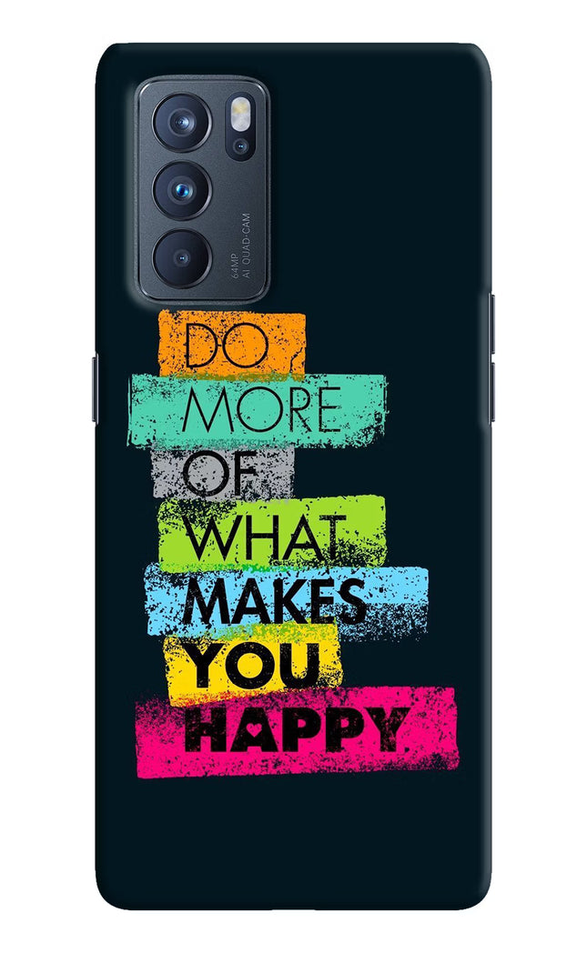 Do More Of What Makes You Happy Oppo Reno6 Pro 5G Hard Case Back Cover by Casekaro