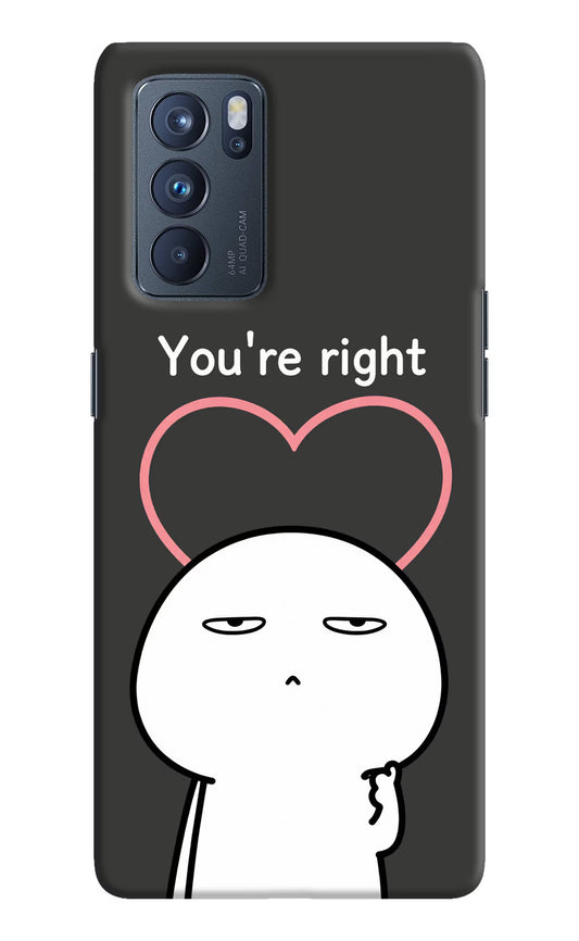 You're Right Oppo Reno6 Pro 5G Hard Case Back Cover by Casekaro