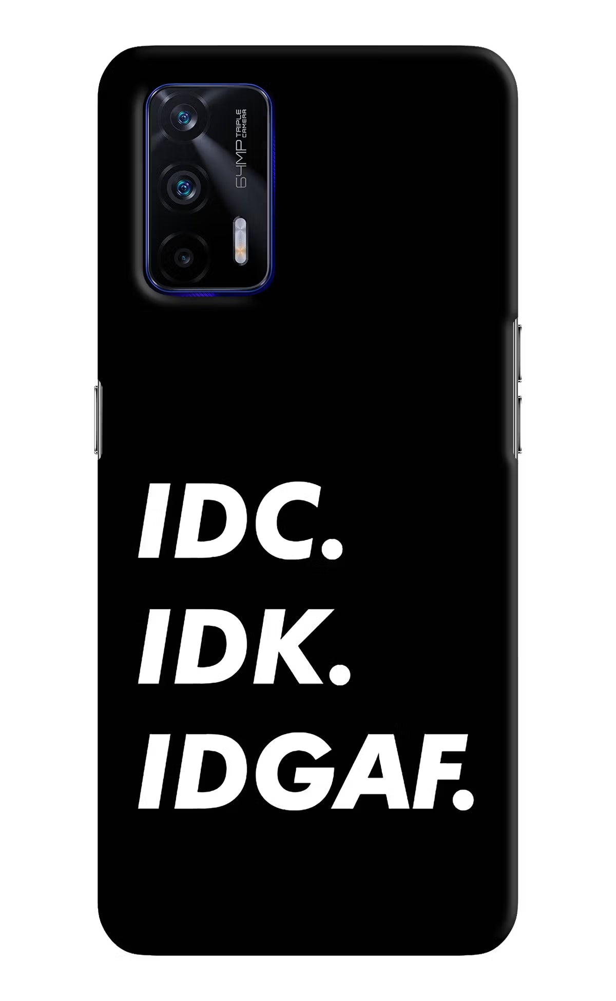 Idc Idk Idgaf Realme GT 5G Hard Case Back Cover by Casekaro