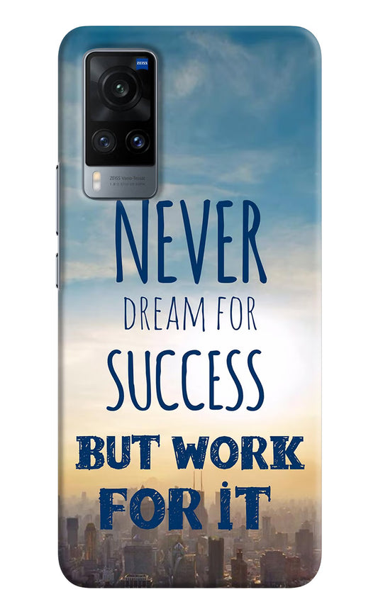 Never Dream For Success But Work For It Vivo X60 Hard Case Back Cover by Casekaro