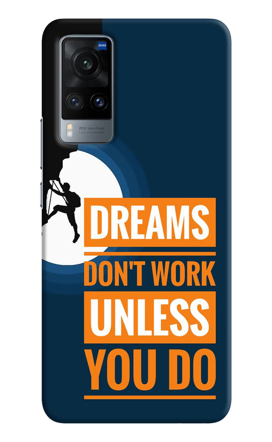 Dreams Don’T Work Unless You Do Vivo X60 Hard Case Back Cover by Casekaro