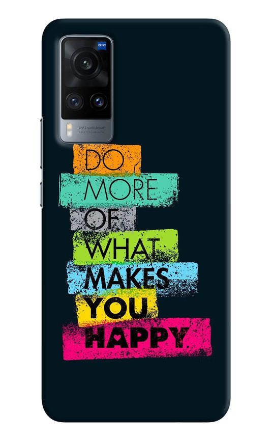 Do More Of What Makes You Happy Vivo X60 Hard Case Back Cover by Casekaro