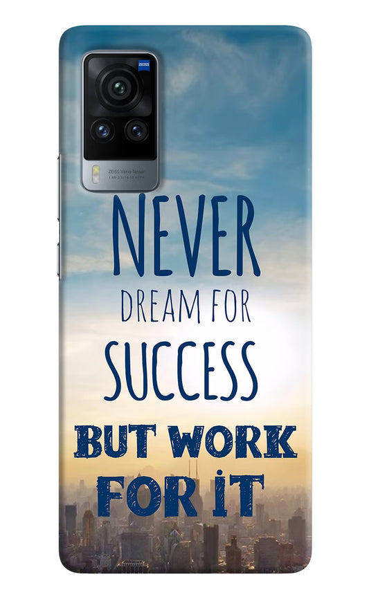 Never Dream For Success But Work For It Vivo X60 Pro Hard Case Back Cover by Casekaro
