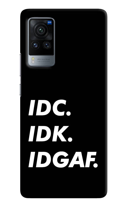 Idc Idk Idgaf Vivo X60 Pro Hard Case Back Cover by Casekaro