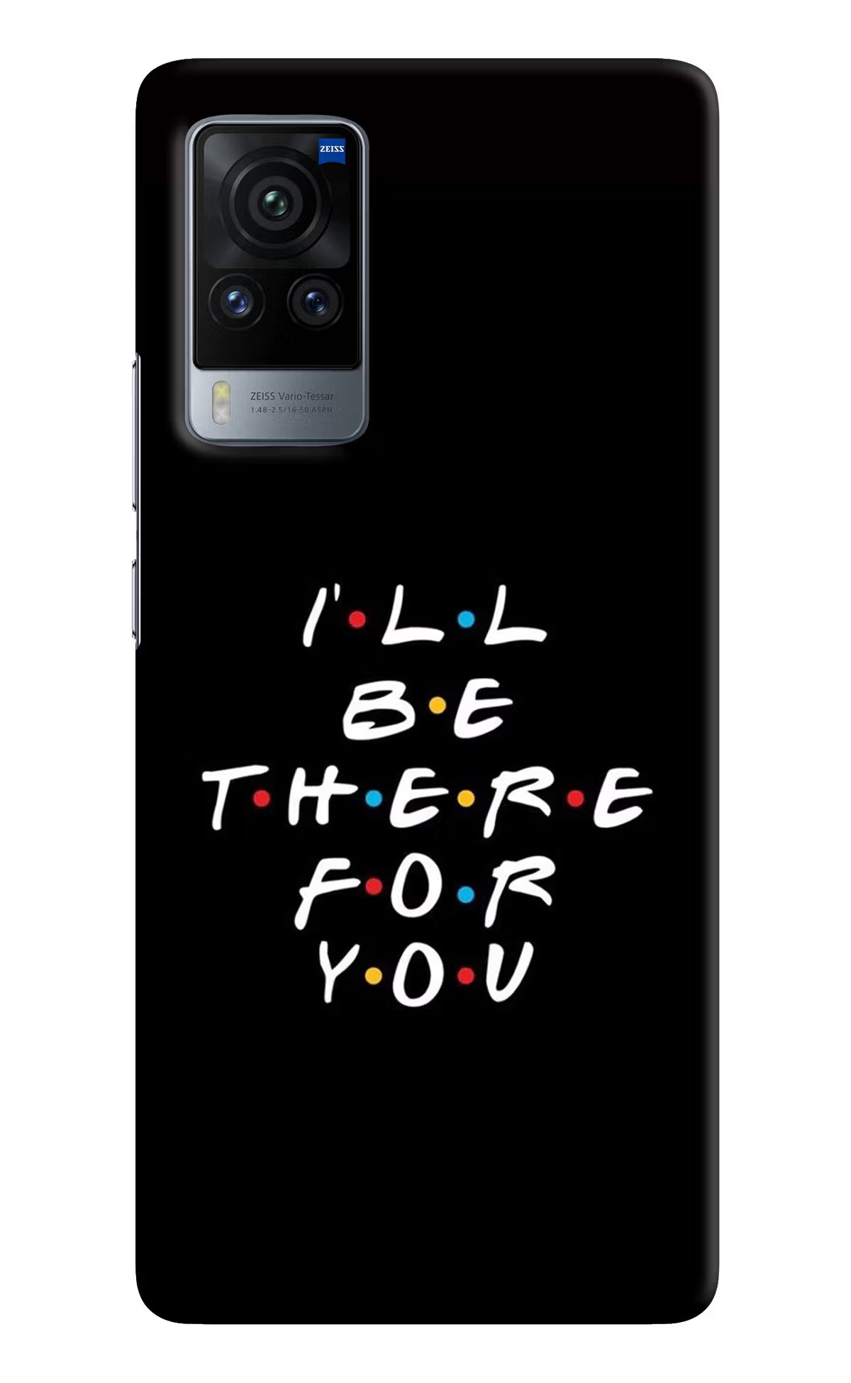 I'll Be There For You Vivo X60 Pro Hard Case Back Cover by Casekaro