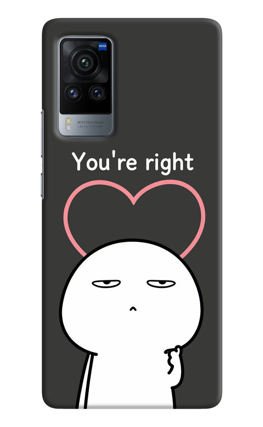 You're Right Vivo X60 Pro Hard Case Back Cover by Casekaro