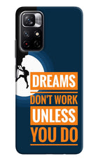Dreams Don’T Work Unless You Do Redmi Note 11T 5G Hard Case Back Cover by Casekaro