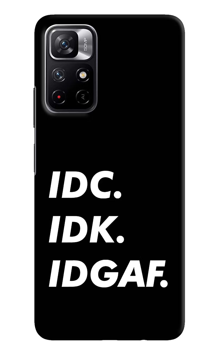 Idc Idk Idgaf Redmi Note 11T 5G Back Cover, Hard case