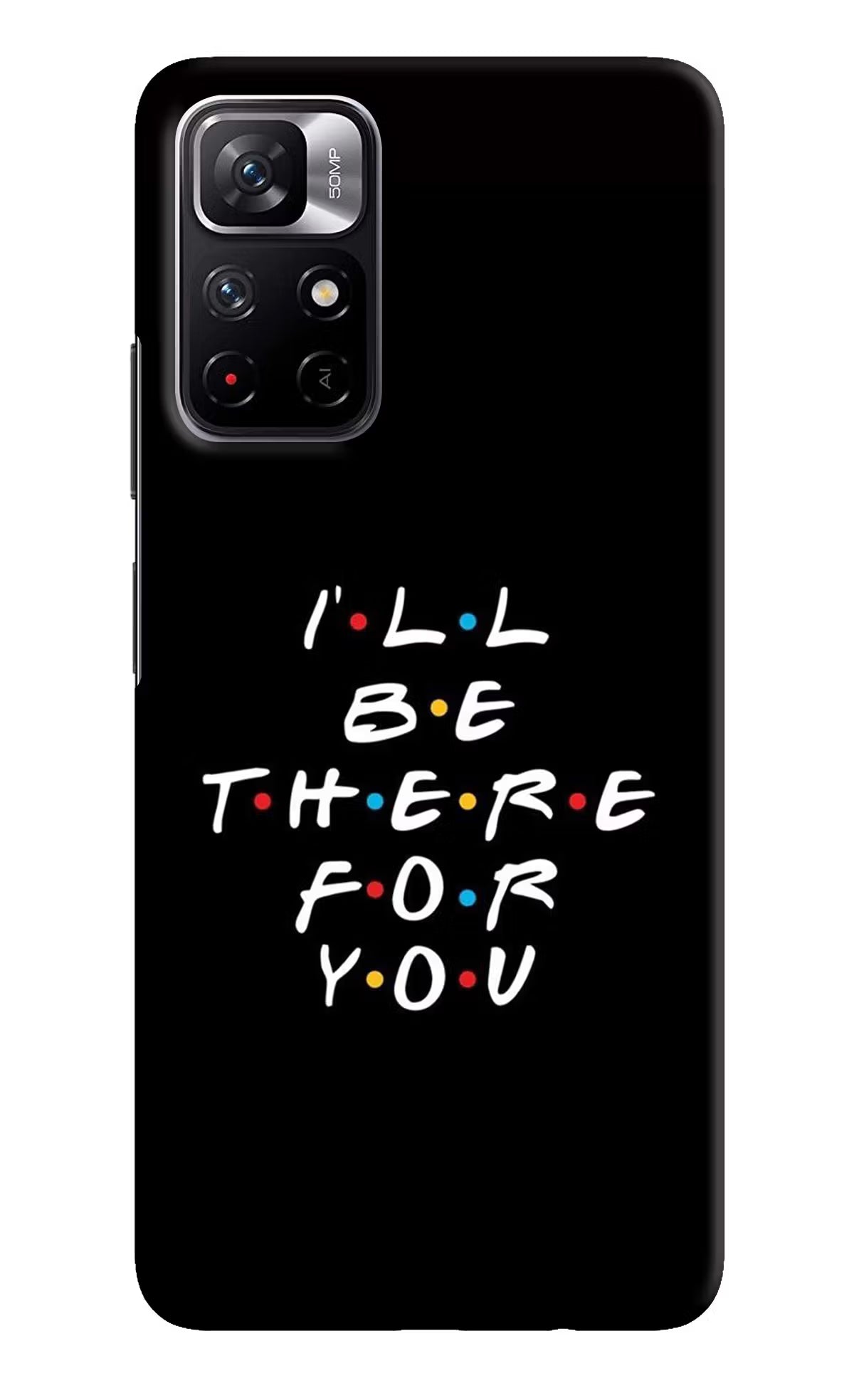 I'll Be There For You Redmi Note 11T 5G Hard Case Back Cover by Casekaro