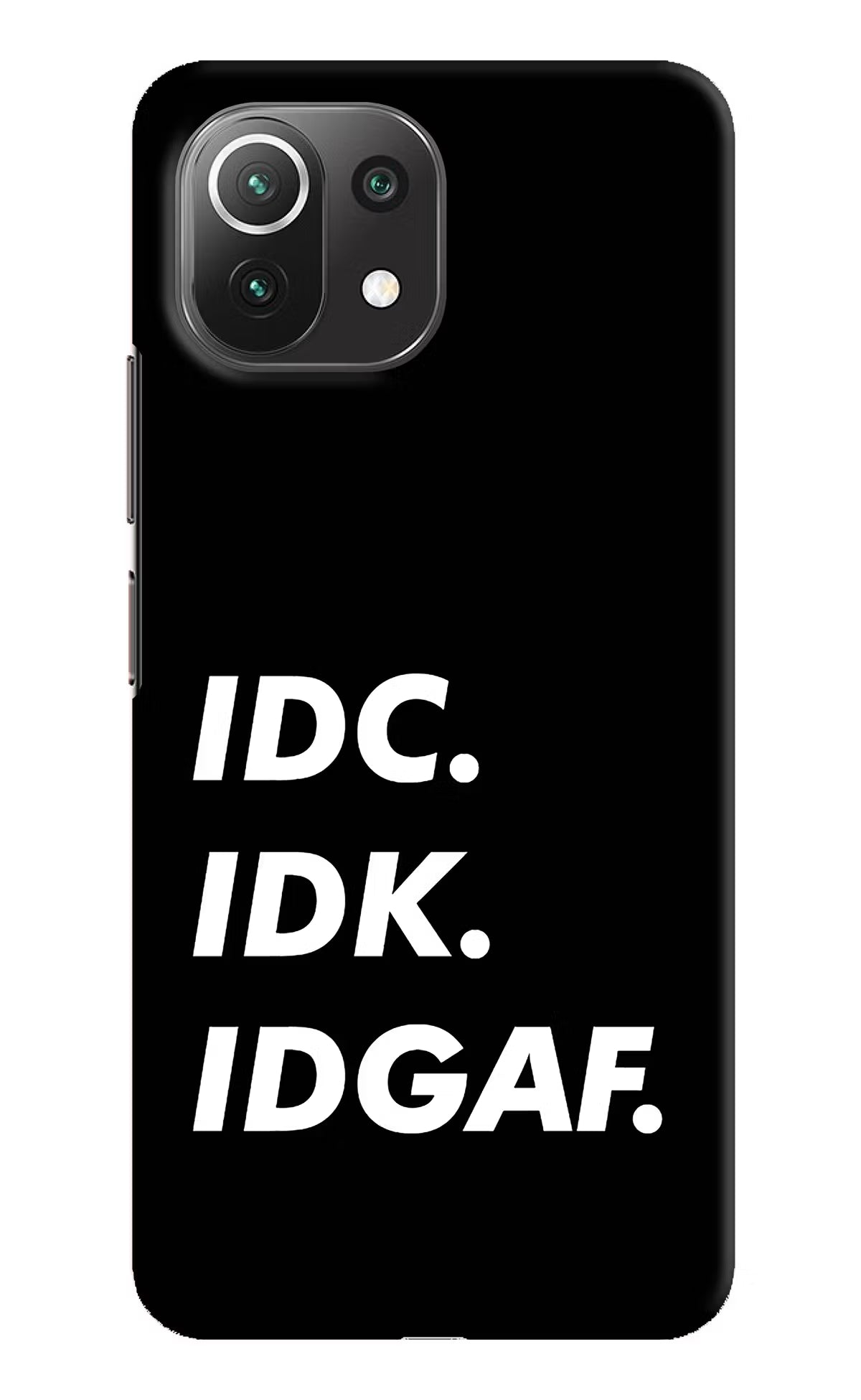 Idc Idk Idgaf Mi 11 Lite NE 5G Hard Case Back Cover by Casekaro